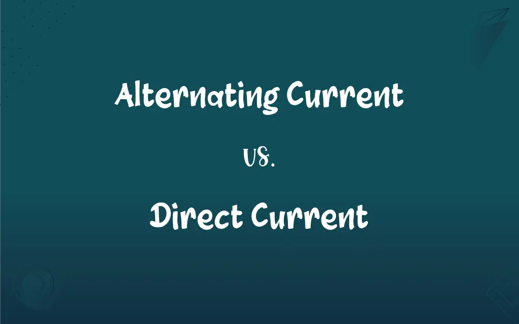 Alternating Current vs. Direct Current: What’s the Difference?