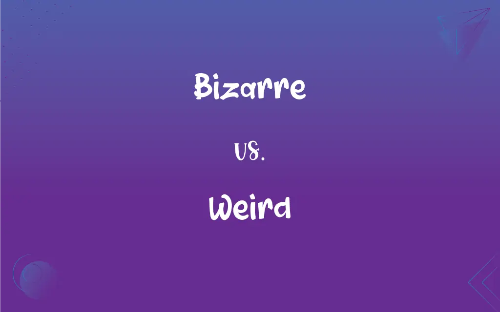 bizarre-vs-weird-what-s-the-difference