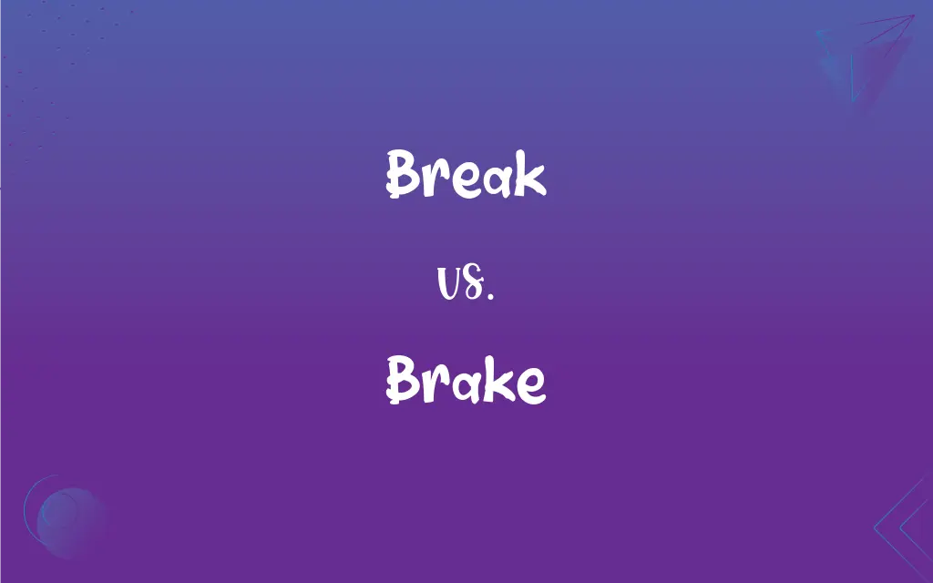 Brake vs. Break - Homophones, Spelling & Difference