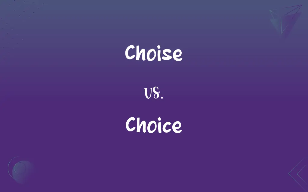 Choise vs. Choice: Mastering the Correct Spelling