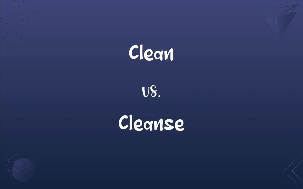 Clean vs. Cleanse: What’s the Difference?