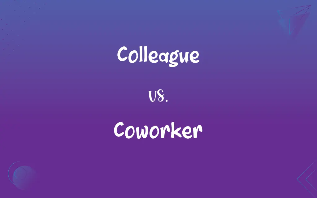 Coworker vs. Colleague: What's the Difference?
