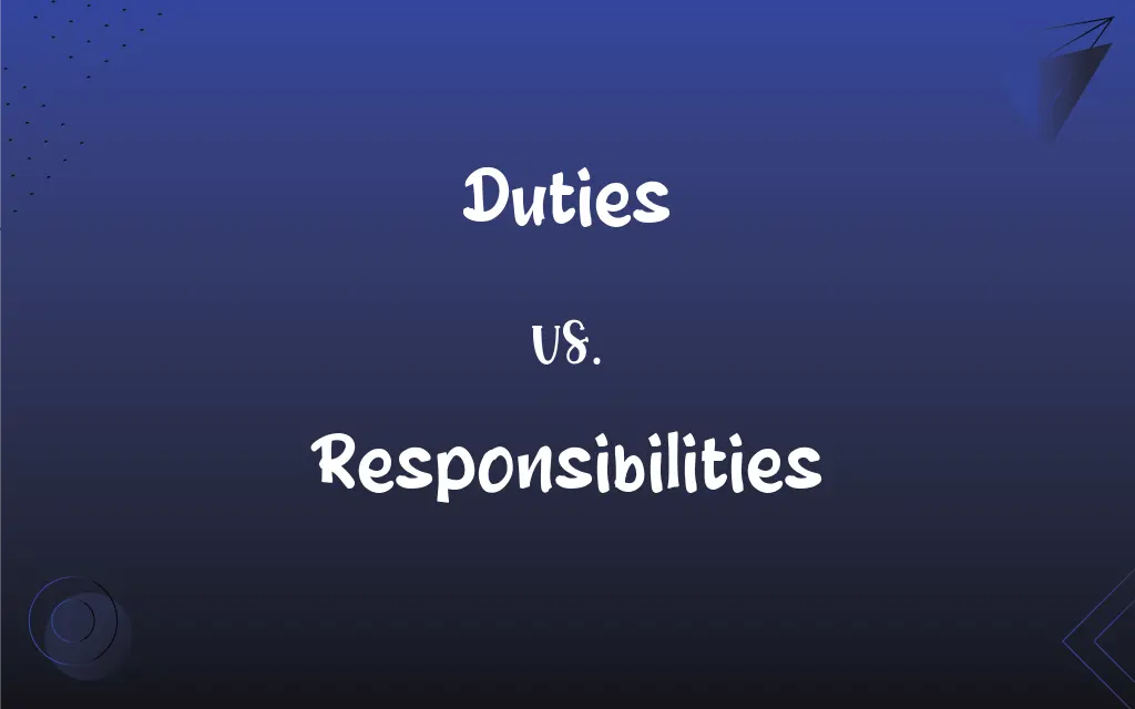 Duties Vs Responsibilities What s The Difference 