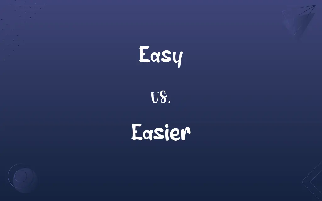 Easy Vs Easier What s The Difference 