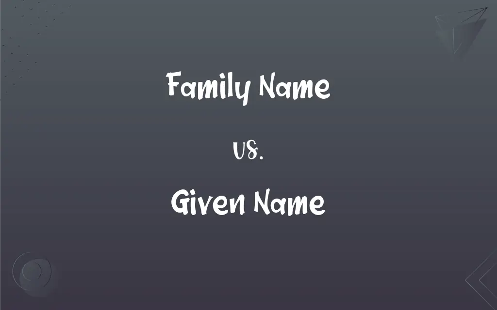 Family Name Vs Given Name What s The Difference 