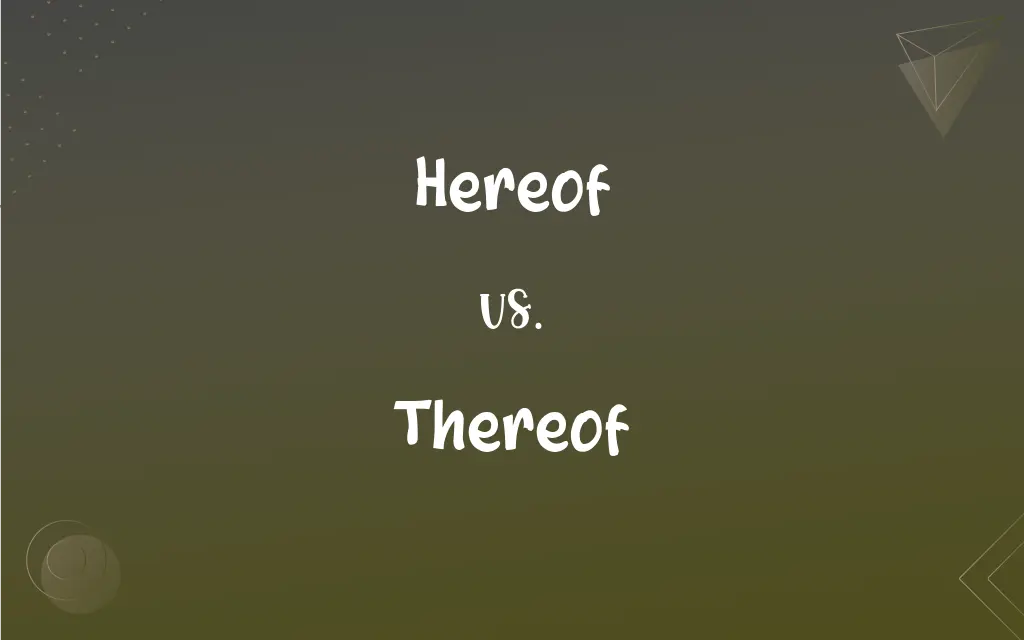 Hereof Vs Thereof What s The Difference 