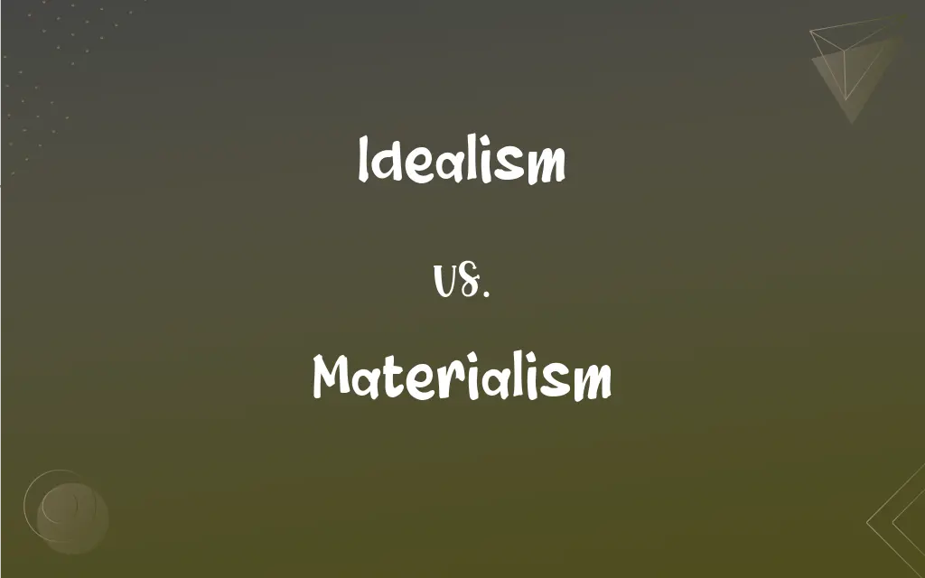 Idealism vs. Materialism: What’s the Difference?