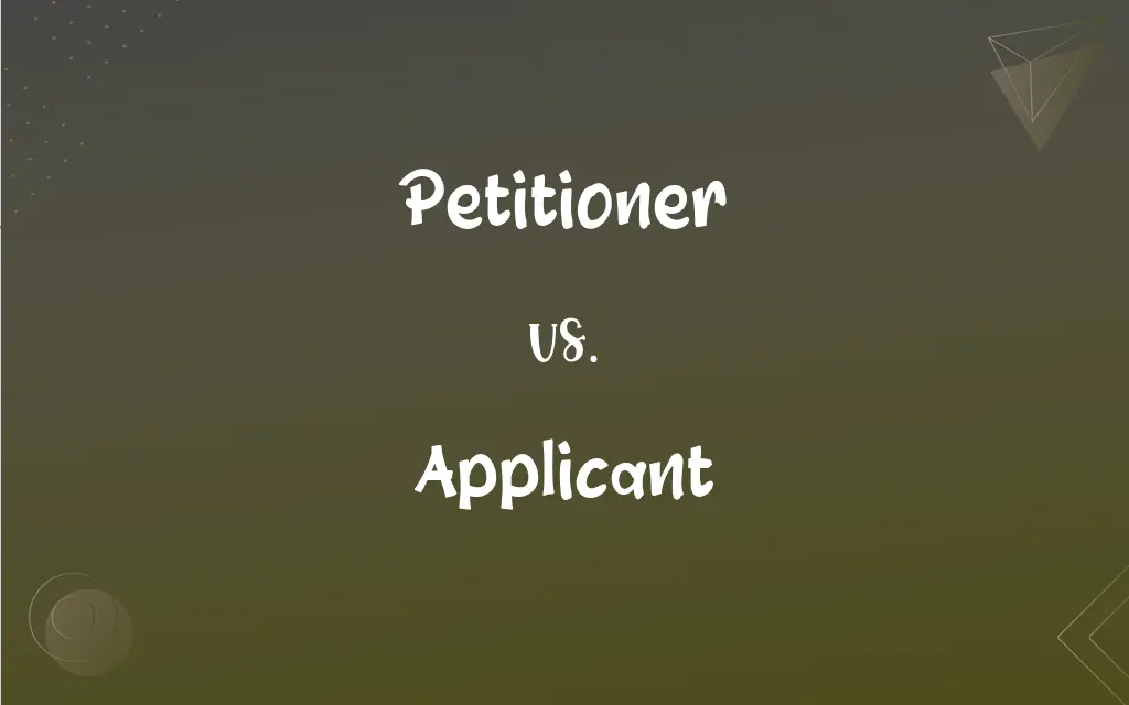 Petitioner Vs Applicant What s The Difference 