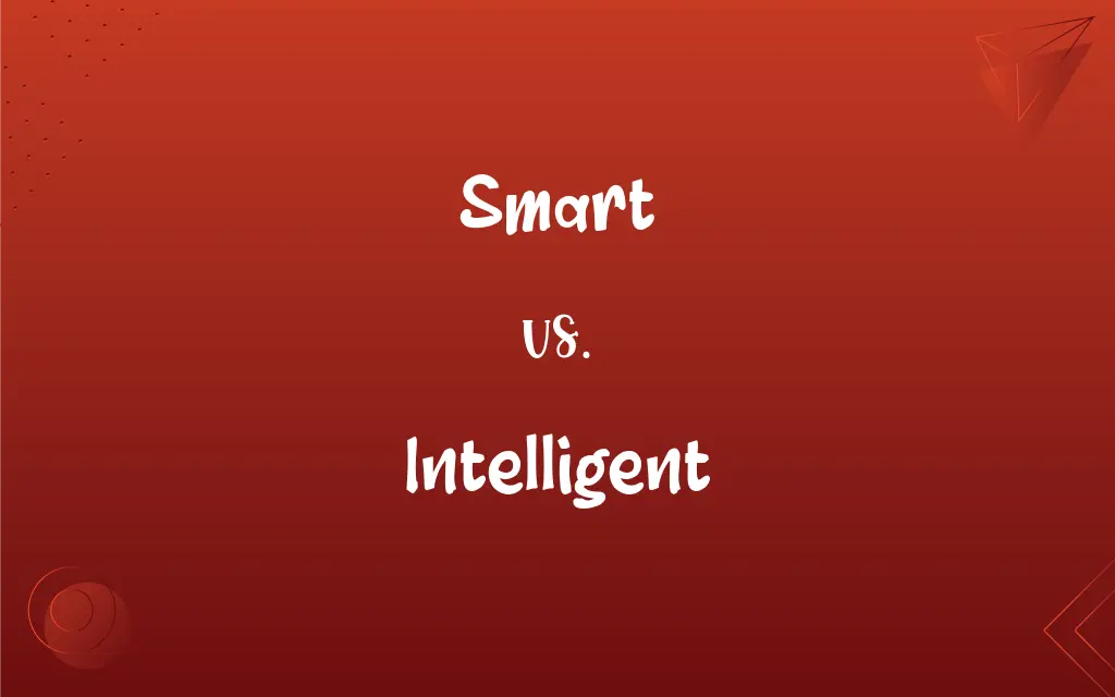 Smart Vs Intelligent What s The Difference 