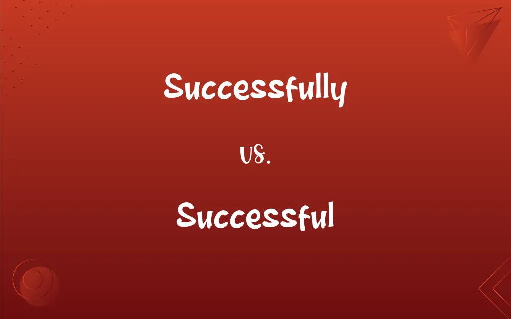 Successfully vs. Successful: What’s the Difference?