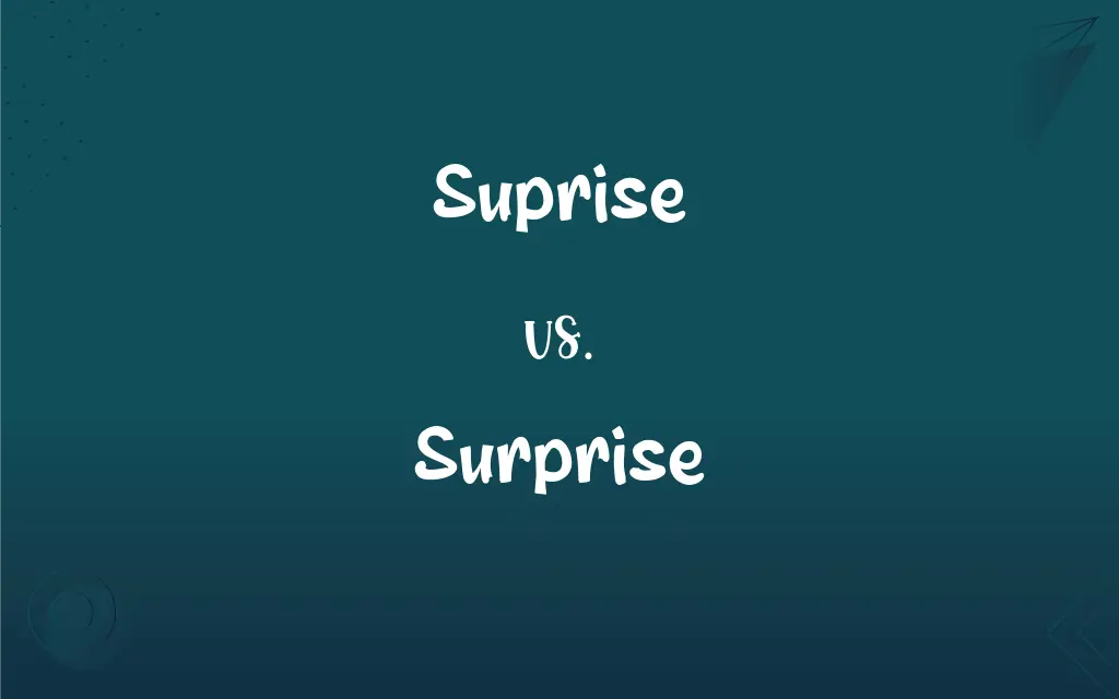 Suprise Vs Surprise What s The Difference 