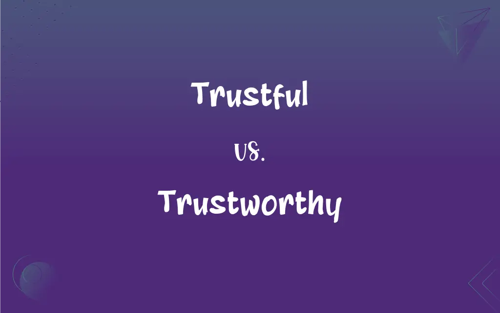 Trustful Vs Trustworthy What s The Difference 