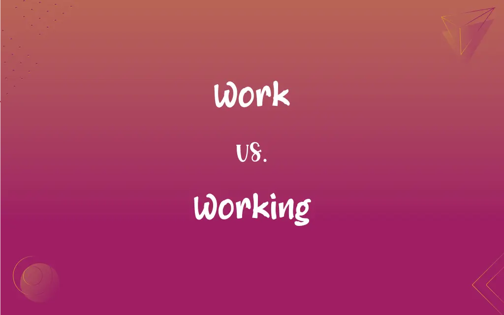 Work Vs Working What’s The Difference